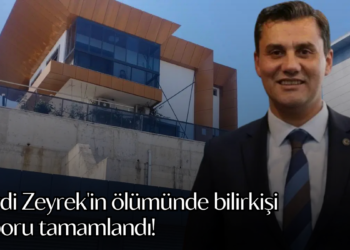 Ferdi Zeyrek’in ölümünde bilirkişi raporu tamamlandı