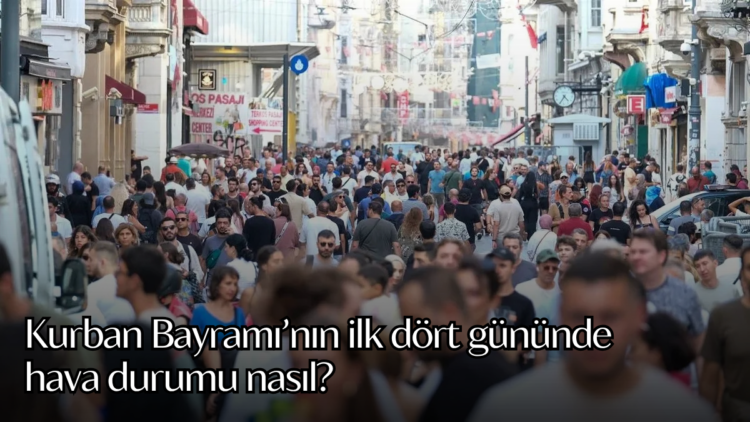 Meteoroloji Genel Müdürlüğü, Kurban Bayramı boyunca yurt genelinde hava durumu ile ilgili son tahminlerini açıkladı.