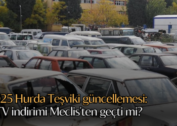 2025 Hurda Teşviki güncellemesi: ÖTV indirimi Meclis’ten geçti mi? Şartlar ve koşullar neler?