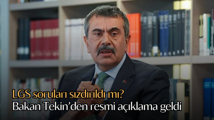 Milli Eğitim Bakanı Yusuf Tekin, LGS sınavı esnasında soru kitapçığının planlanan zamandan önce dağıtıldığı yönündeki iddialara ilişkin açıklamalarda bulundu.