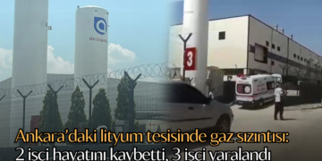 Ankara’daki lityum tesisinde gaz sızıntısı: 2 işçi hayatını kaybetti, 3 işçi yaralandı