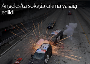 Los Angeles’ta sokağa çıkma yasağı ilan edildi