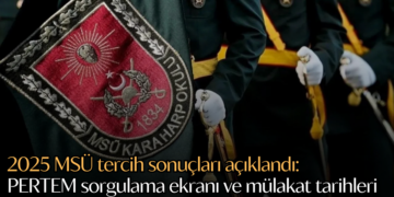 2025 MSÜ tercih sonuçları açıklandı: PERTEM sorgulama ekranı ve mülakat tarihleri