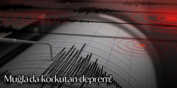 Muğla’da korkutan deprem!