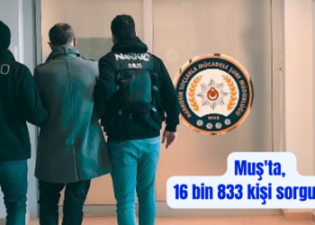 Muş'ta, bir haftada 16 bin 833 kişi sorgulandı! Muş’ta, bir haftada 16 bin 833 kişi sorgulandı!