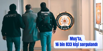 Muş’ta, bir haftada 16 bin 833 kişi sorgulandı!