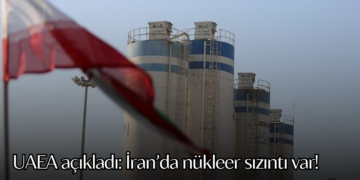 UAEA açıkladı: İran’da nükleer sızıntı var!