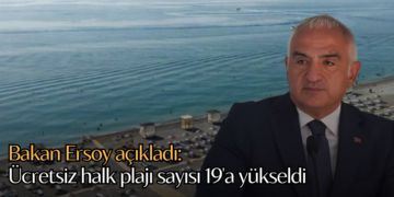 Bakan Ersoy açıkladı: Ücretsiz halk plajı sayısı 19’a yükseldi