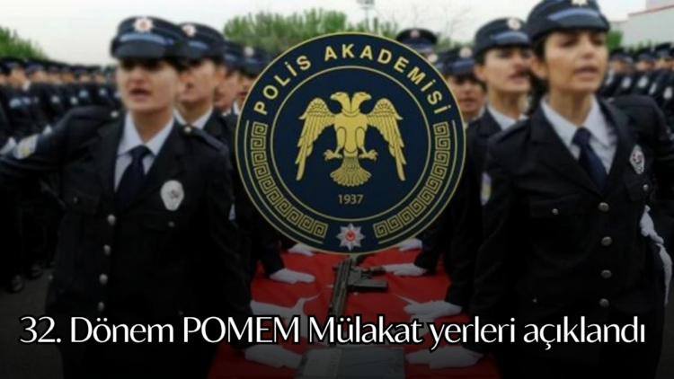 Polis Meslek Eğitim Merkezi (POMEM) 32. Dönem mülakat sürecine dair detaylar netleşti.