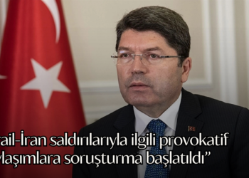 Bakan Tunç açıkladı: İsrail-İran saldırılarıyla ilgili provokatif paylaşımlara soruşturma başlatıldı