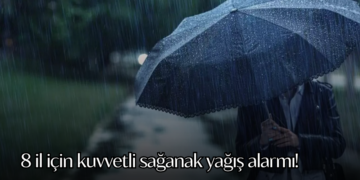 8 il için kuvvetli sağanak yağış alarmı!