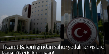 Ticaret Bakanlığı’ndan sahte yetkili servislere karşı tüketicilere uyarı