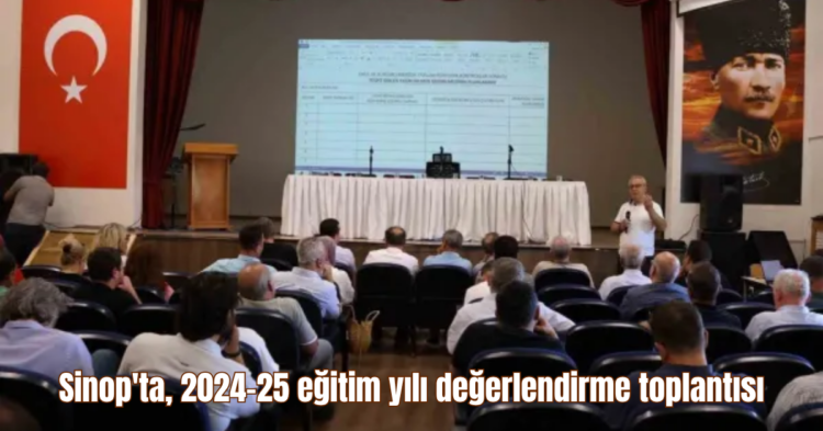 sinopta 2024 25 egitim yili degerlendirme toplantisi habermeydan