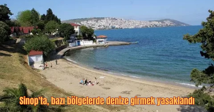 sinopta bazi bolgelerde denize girmek yasaklandi habermeydan