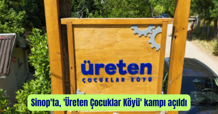 sinopta ureten cocuklar koyu kampi acildi habermeydan