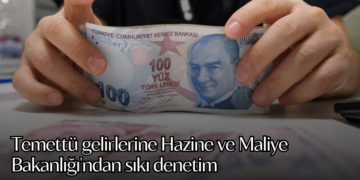 Temettü gelirlerine Hazine ve Maliye Bakanlığı’ndan sıkı denetim