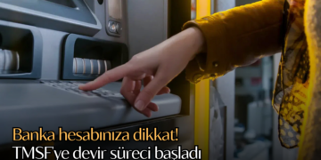 Banka hesabınıza dikkat! TMSF’ye devir süreci başladı