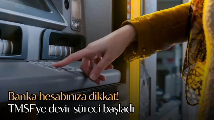 Bankalarda 10 yılı aşkın süredir işlem yapılmayan ve unutulan hesaplar, 12 Haziran 2025 Çarşamba günü itibarıyla Tasarruf Mevduatı Sigorta Fonu’na (TMSF) devrediliyor.