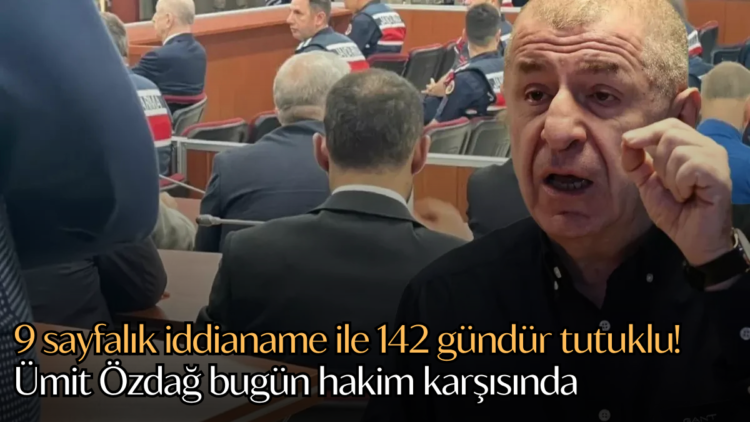 Zafer Partisi Lideri Ümit Özdağ, tutuklanmasına sebep olan ve 78 günde hazırlanan dokuz sayfalık iddianameyle ilk kez hâkim karşısına çıkacak.