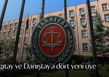Yargıtay ve Danıştay’a dört yeni üye