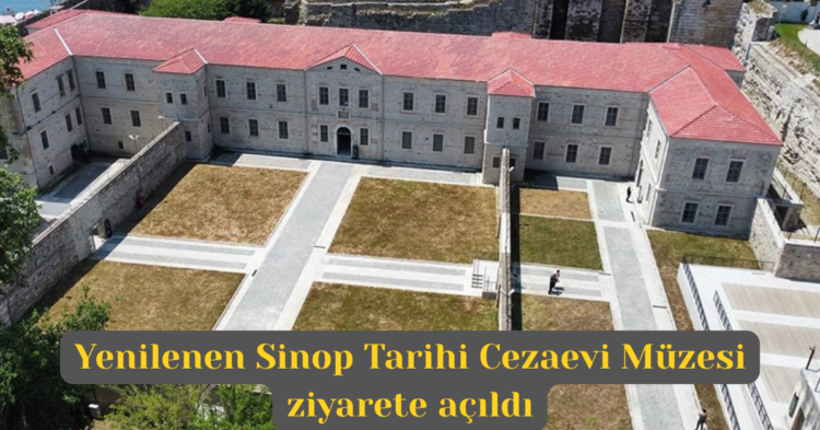 yenilenen sinop tarihi cezaevi muzesi ziyarete acildi habermeydan
