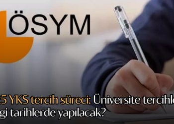 2025 YKS tercih süreci: Üniversite tercihleri hangi tarihlerde yapılacak?