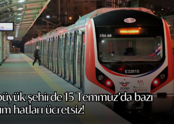 Üç büyük şehirde 15 Temmuz’da bazı ulaşım hatları ücretsiz