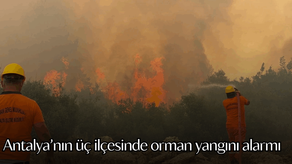 antalya orman yangini alarmi habermeydan