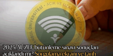 2025 AUZEF bütünleme sınavı sonuçları açıklandı mı? Sorgulama ekranı ve tarih