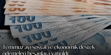 Temmuz ayı sosyal ve ekonomik destek ödemeleri hesaplara yatırıldı