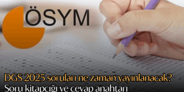 DGS 2025 soruları ne zaman yayınlanacak? Soru kitapçığı ve cevap anahtarı