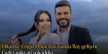 Dilan ve Engin Polat davasında flaş gelişme: Gizli tanıktan şok iddia