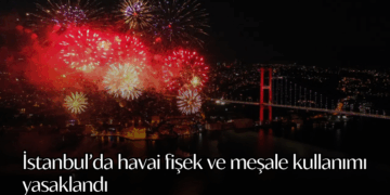 İstanbul’da havai fişek ve meşale kullanımı yasaklandı