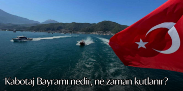 Kabotaj Bayramı nedir, ne zaman kutlanır? 1 Temmuz Denizcilik ve Kabotaj Bayramı 2025 mesajları