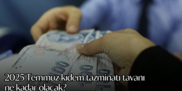 2025 Temmuz kıdem tazminatı tavanı ne kadar olacak? Kıdem tazminatı hesaplama ve güncel tutarlar!