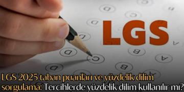 LGS 2025 taban puanları ve yüzdelik dilim sorgulama: Tercihlerde yüzdelik dilim kullanılır mı?