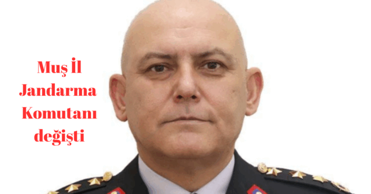 mus il jandarma komutani degisti habermeydan