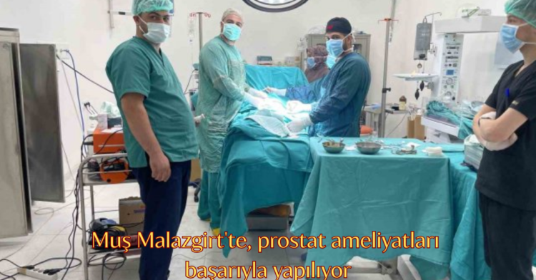 mus malazgirtte prostat ameliyatlari basariyla yapiliyor habermeydan