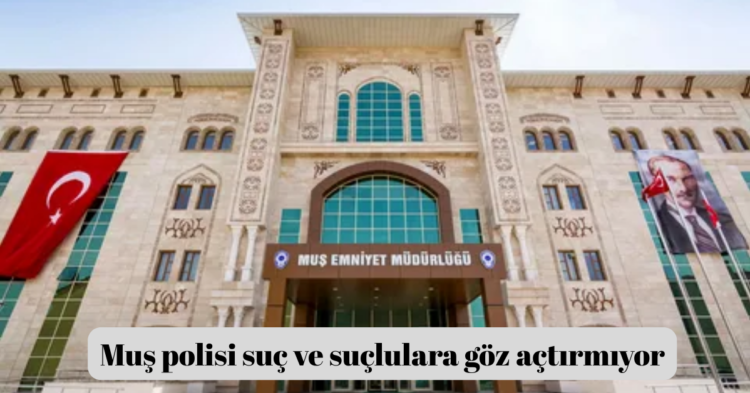 mus polisi suc ve suclulara goz actirmiyor habermeydan