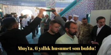 Muş’ta, 6 yıllık husumet son buldu!