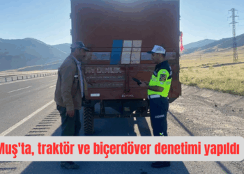 Muş’ta, traktör ve biçerdöver denetimi yapıldı!