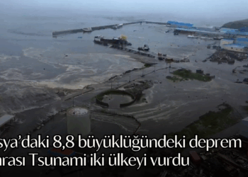 Rusya’daki 8,8 büyüklüğündeki deprem sonrası Tsunami iki ülkeyi vurdu