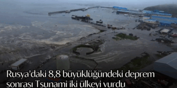 Rusya’daki 8,8 büyüklüğündeki deprem sonrası Tsunami iki ülkeyi vurdu