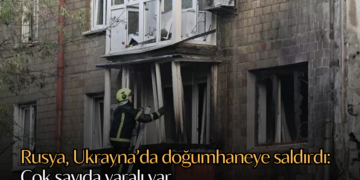 Rusya, Ukrayna’da doğumhaneye saldırdı: Çok sayıda yaralı var