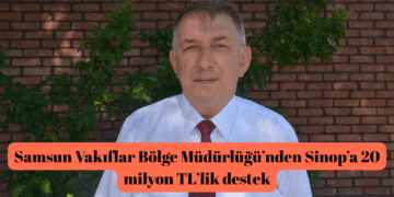 Samsun Vakıflar Bölge Müdürlüğü’nden, Sinop’a 20 milyon TL’lik destek!