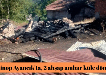 Sinop Ayancık’ta, 2 ahşap ambar küle döndü!