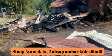 Sinop Ayancık’ta, 2 ahşap ambar küle döndü!