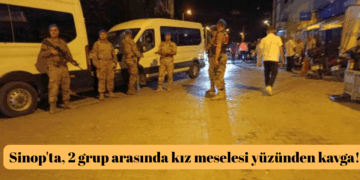 Sinop’ta, 2 grup arasında kız meselesi yüzünden kavga!