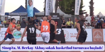Sinop’ta, 8. M. Berkay Akbaş sokak basketbol turnuvası başladı!