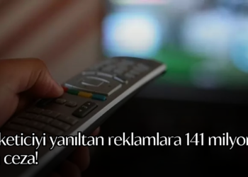 Tüketiciyi yanıltan reklamlara 141 milyon lira ceza!
